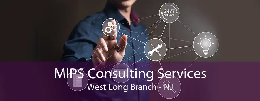 MIPS Consulting Services West Long Branch - NJ