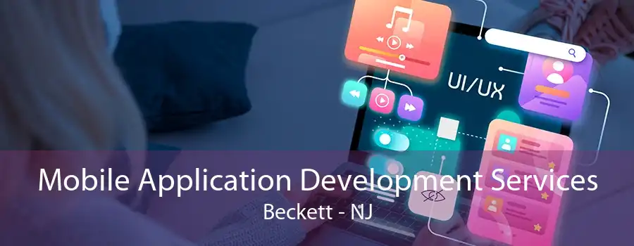 Mobile Application Development Services Beckett - NJ