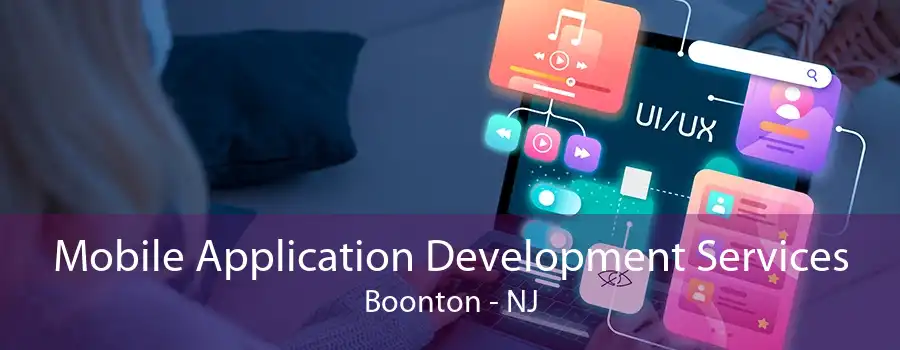 Mobile Application Development Services Boonton - NJ