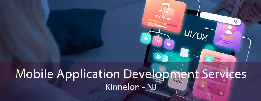 Mobile Application Development Services Kinnelon - NJ