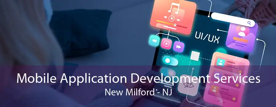 Mobile Application Development Services New Milford - NJ