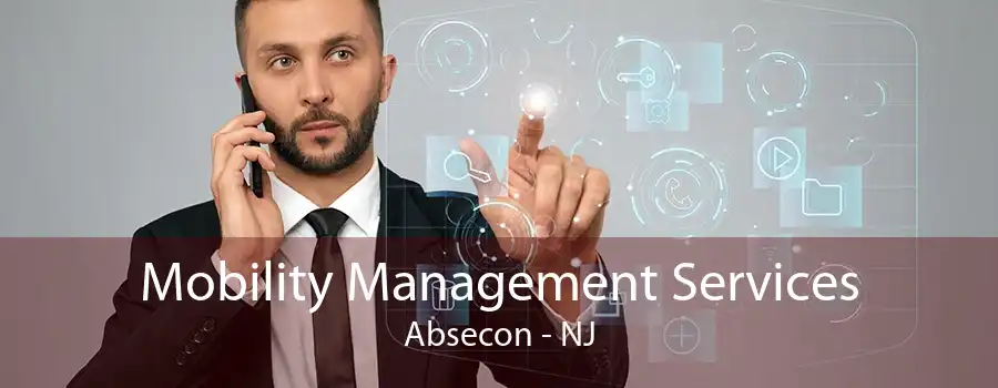 Mobility Management Services Absecon - NJ