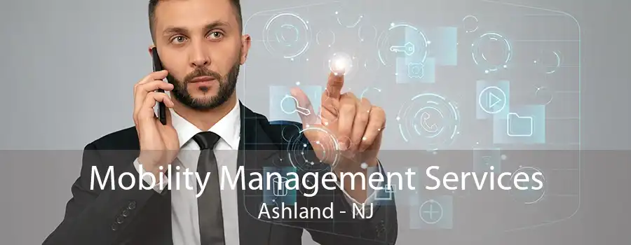 Mobility Management Services Ashland - NJ