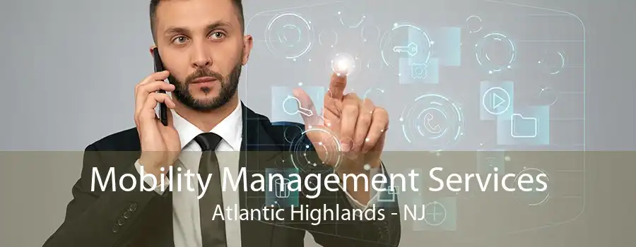 Mobility Management Services Atlantic Highlands - NJ