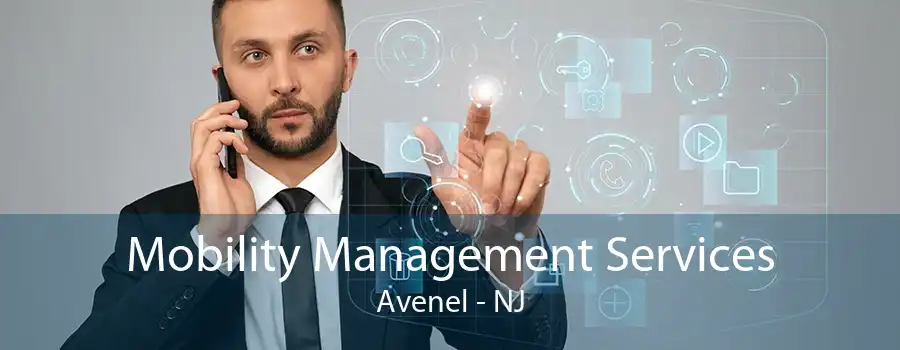 Mobility Management Services Avenel - NJ