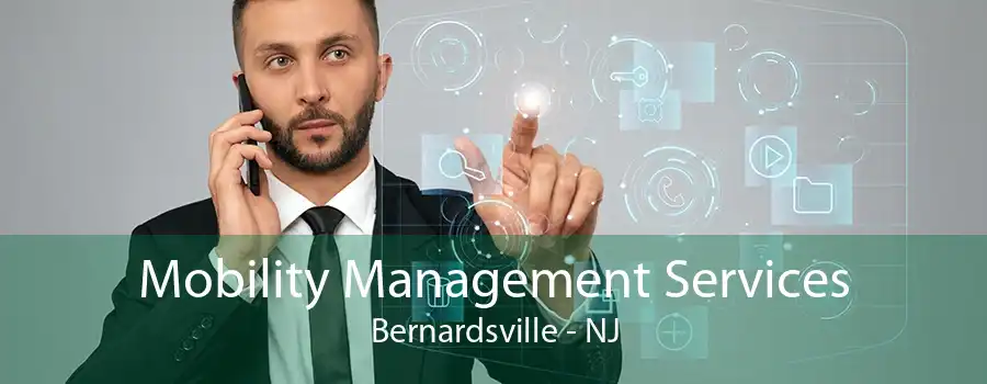 Mobility Management Services Bernardsville - NJ