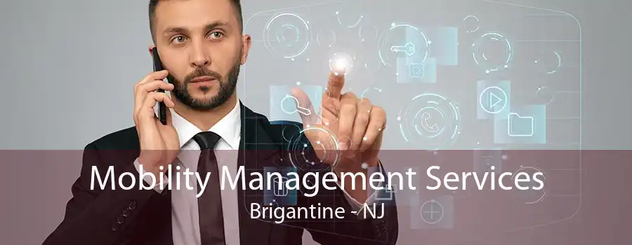 Mobility Management Services Brigantine - NJ