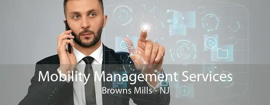 Mobility Management Services Browns Mills - NJ