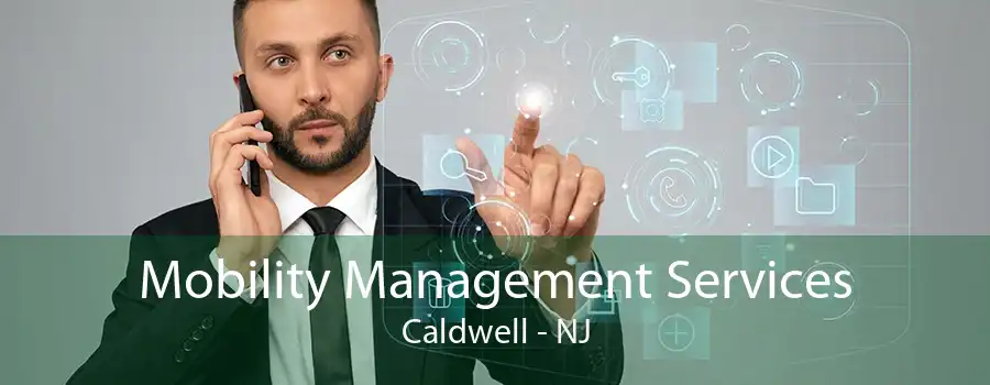 Mobility Management Services Caldwell - NJ