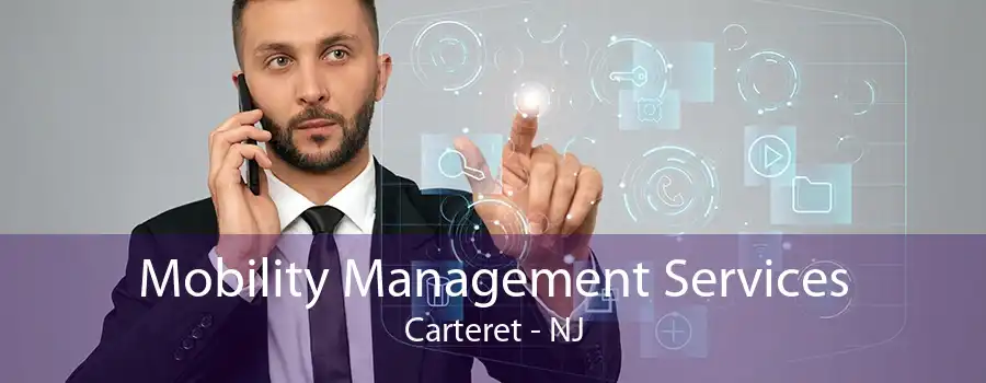 Mobility Management Services Carteret - NJ