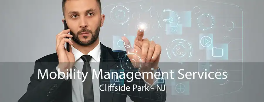 Mobility Management Services Cliffside Park - NJ