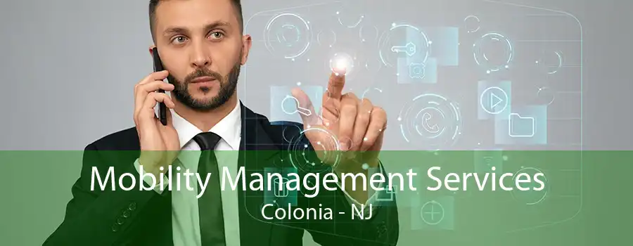 Mobility Management Services Colonia - NJ