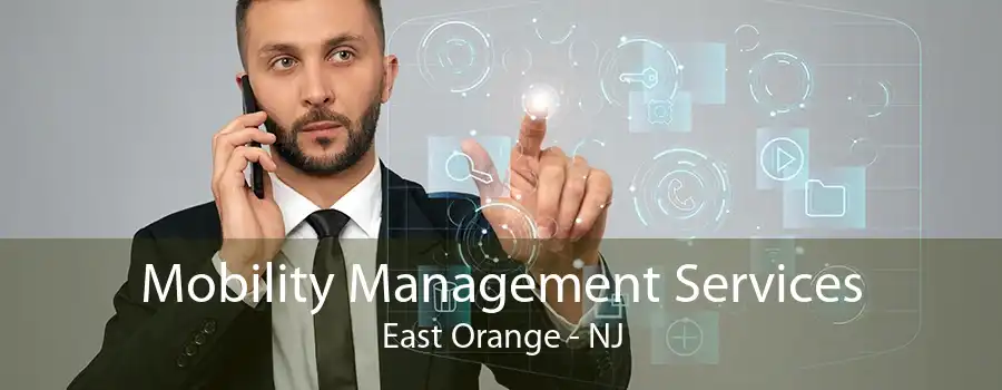 Mobility Management Services East Orange - NJ