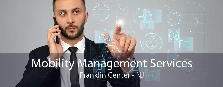 Mobility Management Services Franklin Center - NJ