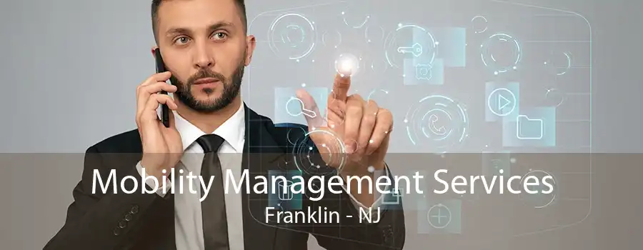 Mobility Management Services Franklin - NJ