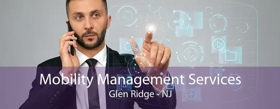 Mobility Management Services Glen Ridge - NJ