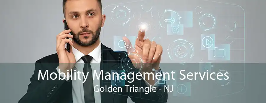 Mobility Management Services Golden Triangle - NJ