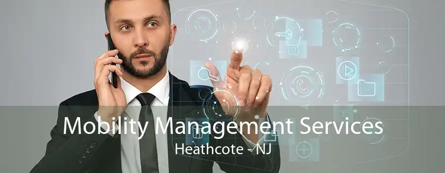 Mobility Management Services Heathcote - NJ