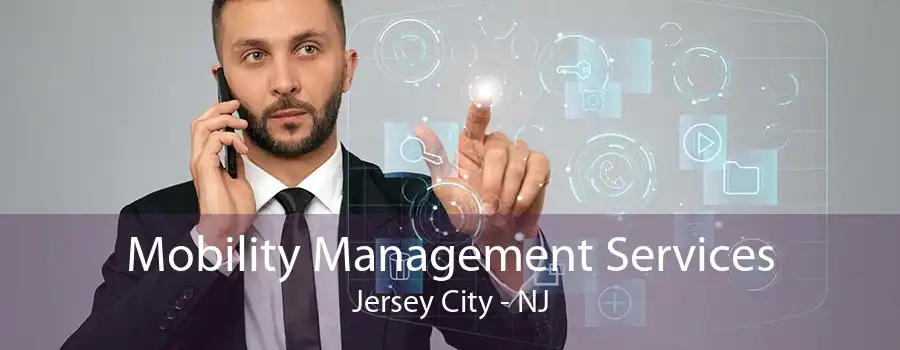 Mobility Management Services Jersey City - NJ