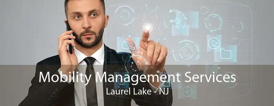 Mobility Management Services Laurel Lake - NJ