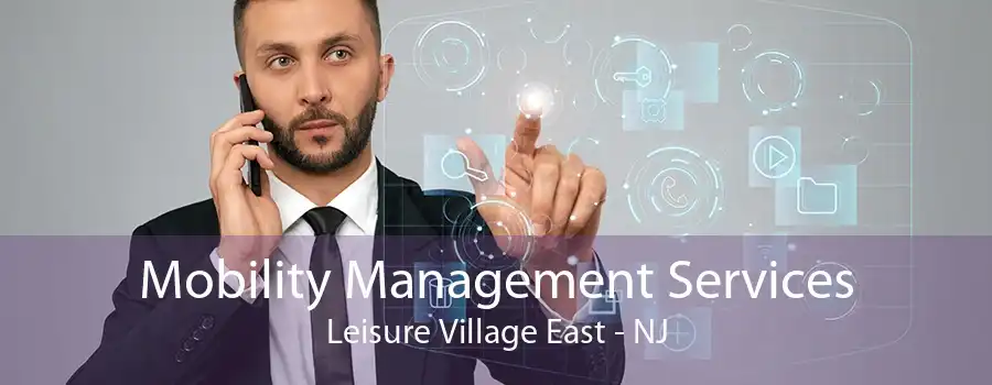 Mobility Management Services Leisure Village East - NJ