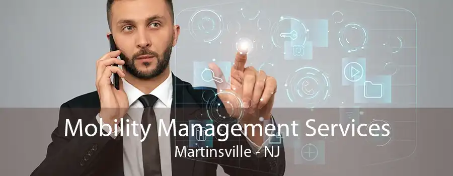 Mobility Management Services Martinsville - NJ