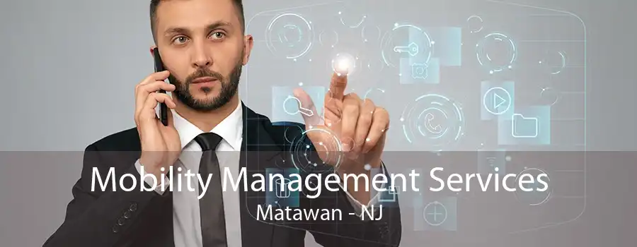 Mobility Management Services Matawan - NJ