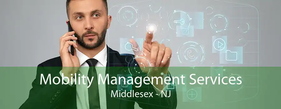 Mobility Management Services Middlesex - NJ