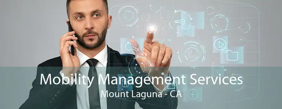 Mobility Management Services Mount Laguna - CA