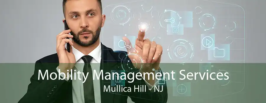 Mobility Management Services Mullica Hill - NJ