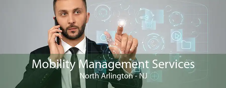 Mobility Management Services North Arlington - NJ