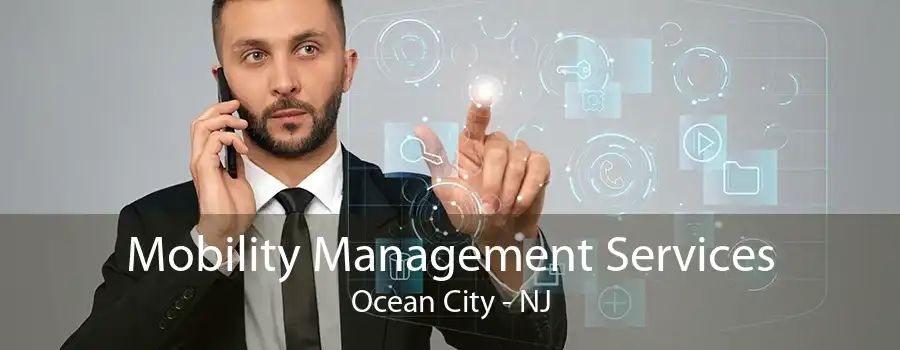 Mobility Management Services Ocean City - NJ