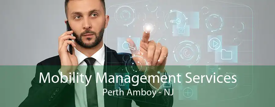 Mobility Management Services Perth Amboy - NJ