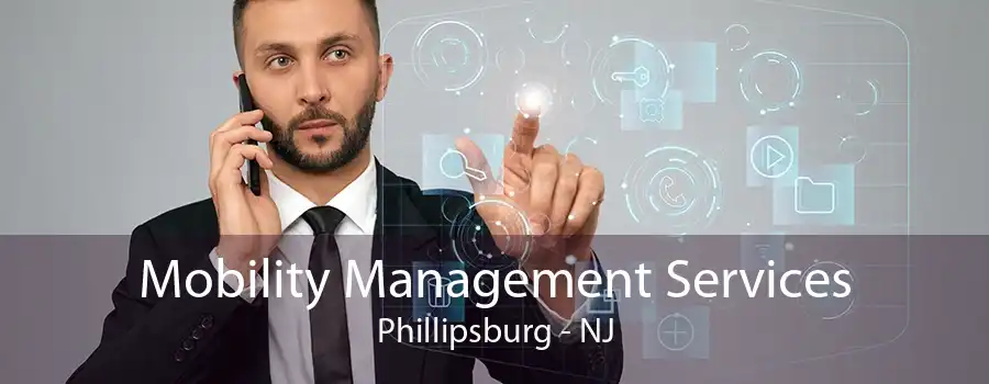 Mobility Management Services Phillipsburg - NJ