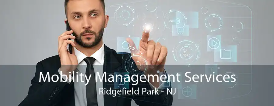 Mobility Management Services Ridgefield Park - NJ