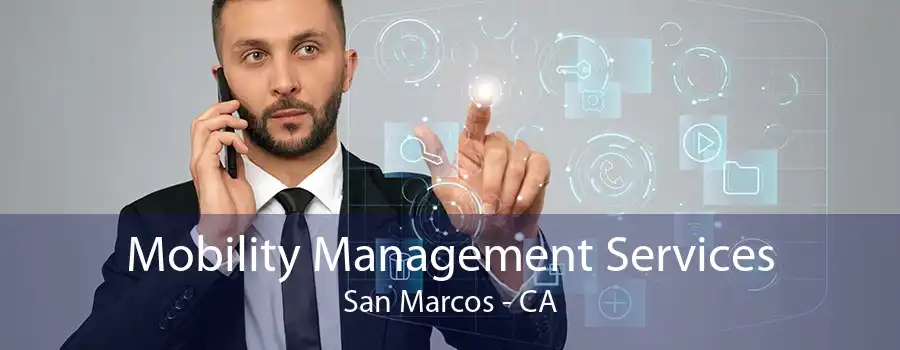 Mobility Management Services San Marcos - CA