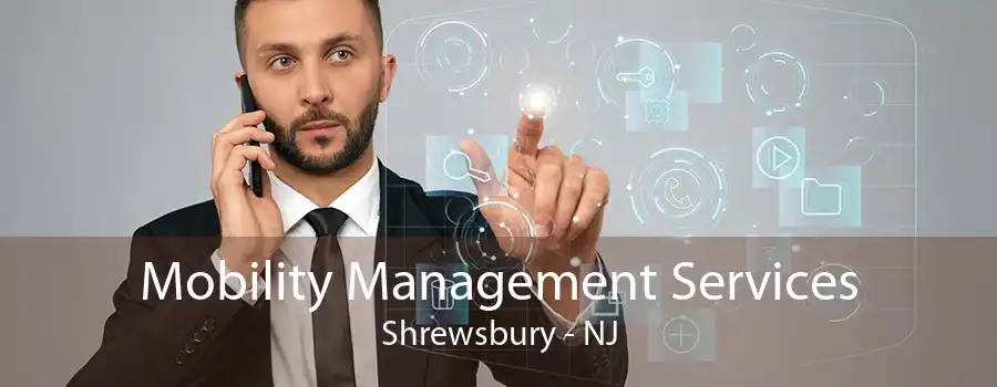 Mobility Management Services Shrewsbury - NJ