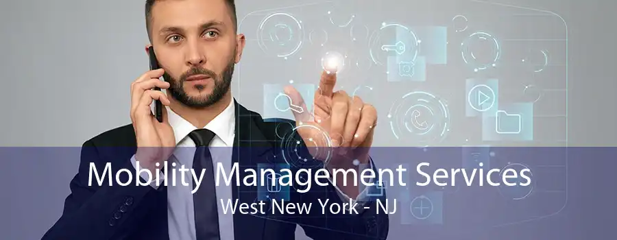 Mobility Management Services West New York - NJ
