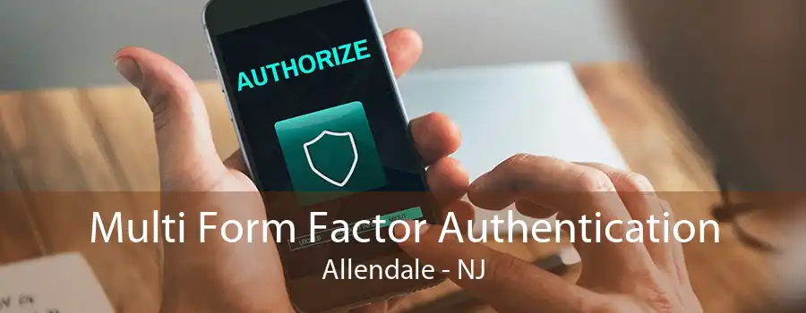 Multi Form Factor Authentication Allendale - NJ