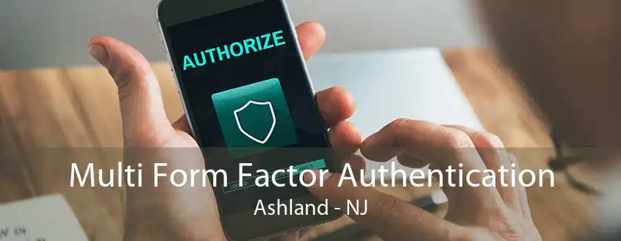 Multi Form Factor Authentication Ashland - NJ