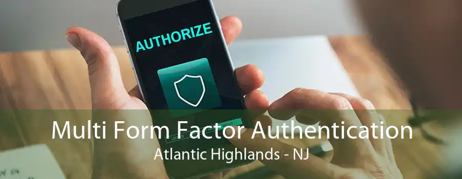 Multi Form Factor Authentication Atlantic Highlands - NJ