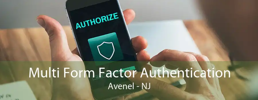 Multi Form Factor Authentication Avenel - NJ