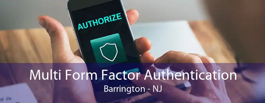 Multi Form Factor Authentication Barrington - NJ