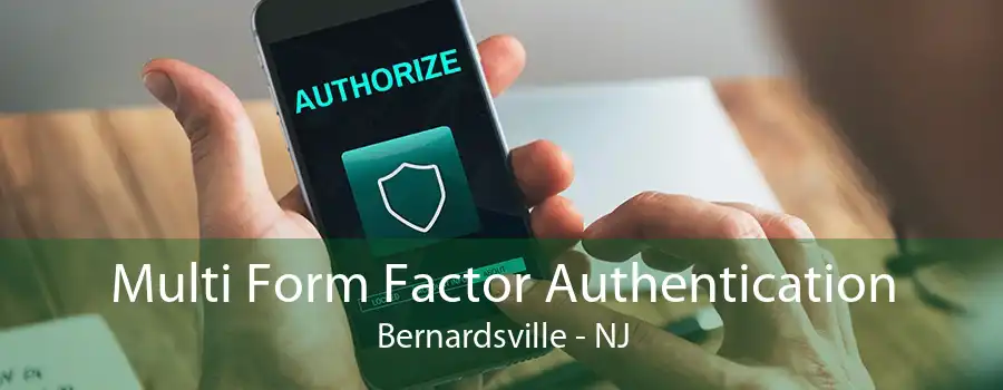 Multi Form Factor Authentication Bernardsville - NJ