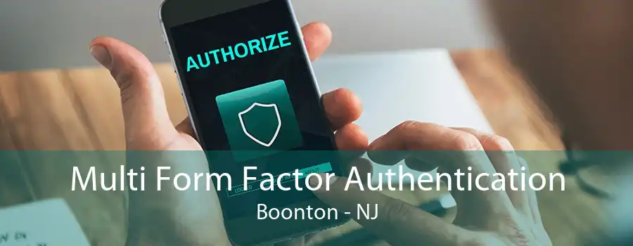 Multi Form Factor Authentication Boonton - NJ