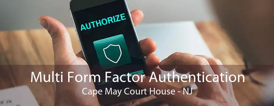 Multi Form Factor Authentication Cape May Court House - NJ