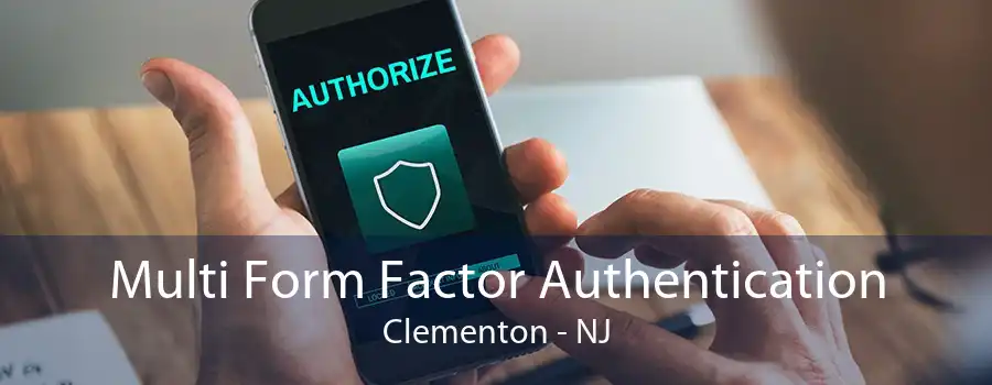 Multi Form Factor Authentication Clementon - NJ