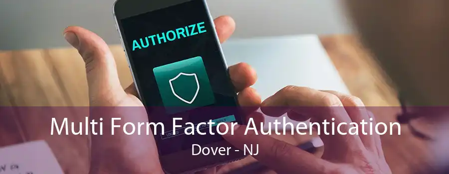 Multi Form Factor Authentication Dover - NJ