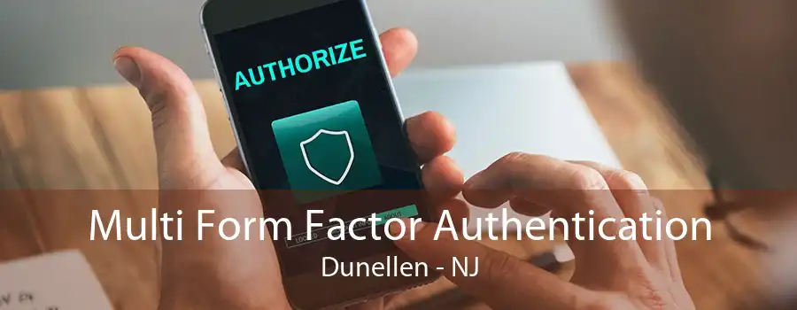 Multi Form Factor Authentication Dunellen - NJ