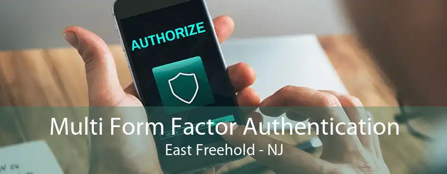 Multi Form Factor Authentication East Freehold - NJ